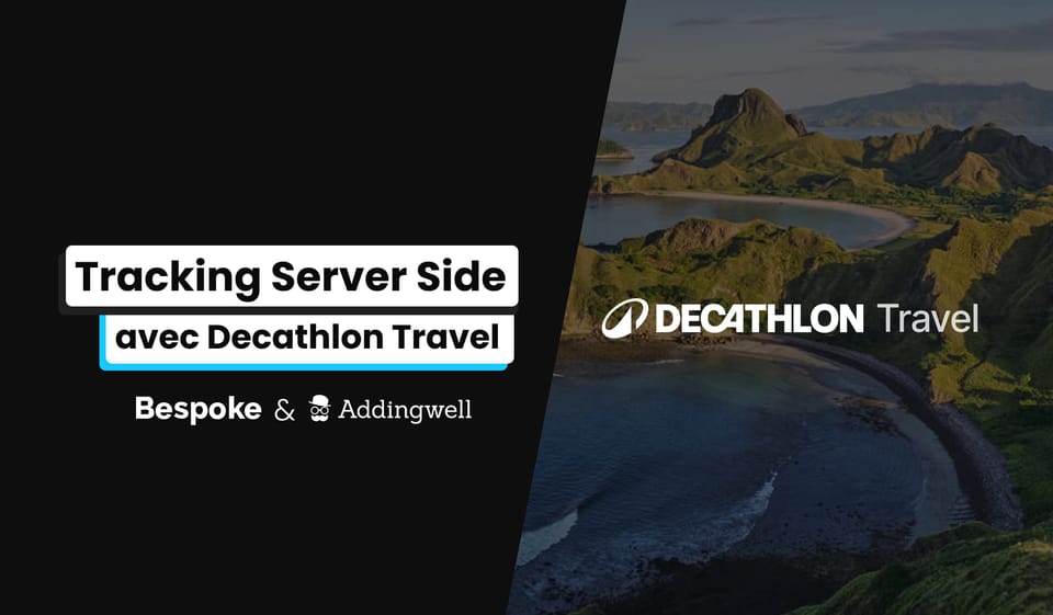 Transition vers le Tracking Server-Side : La success story de Decathlon Travel